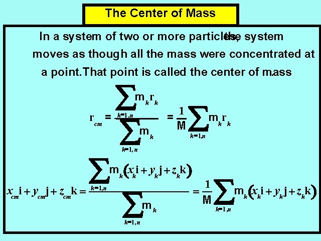 The Center of Mass In a system of two or more particles, the system