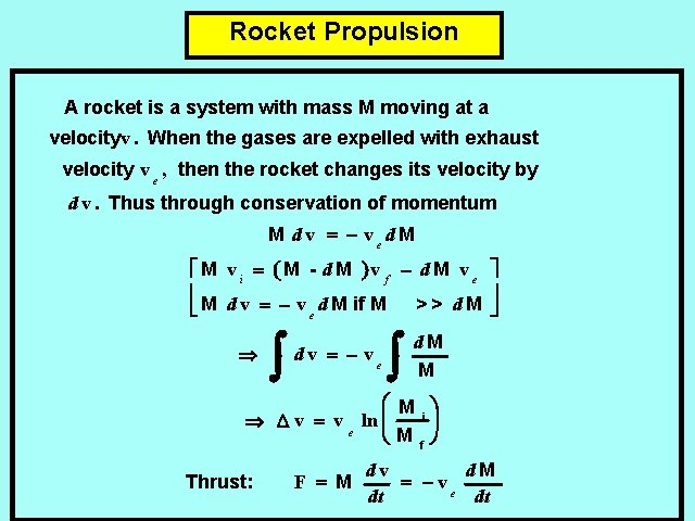 Rocket Propulsion A rocket is a system with mass M moving at a velocityv.