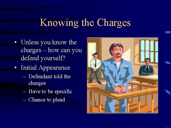 Knowing the Charges • Unless you know the charges – how can you defend Knowing the Charges • Unless you know the charges – how can you defend