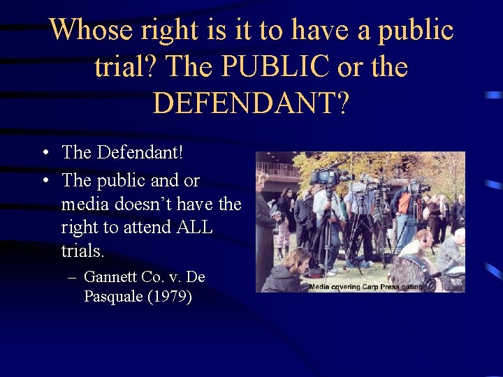 Whose right is it to have a public trial? The PUBLIC or the DEFENDANT?