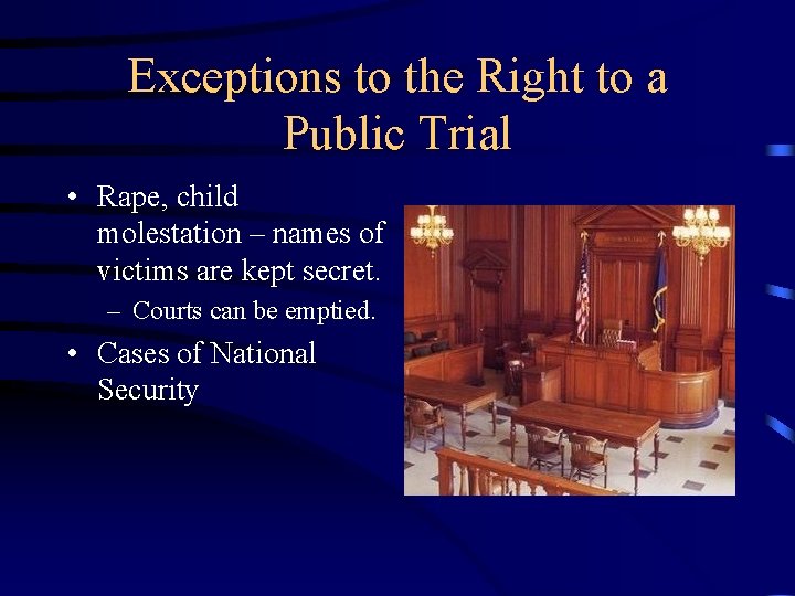 Exceptions to the Right to a Public Trial • Rape, child molestation – names