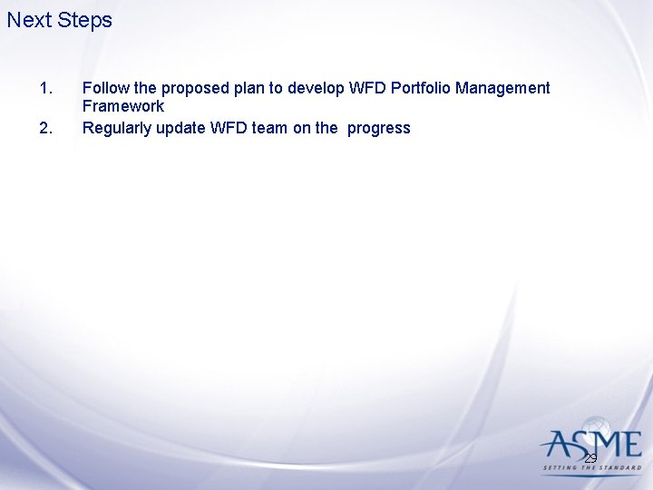 Next Steps 1. 2. Follow the proposed plan to develop WFD Portfolio Management Framework Next Steps 1. 2. Follow the proposed plan to develop WFD Portfolio Management Framework