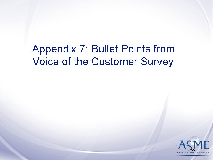 Appendix 7: Bullet Points from Voice of the Customer Survey 56 Appendix 7: Bullet Points from Voice of the Customer Survey 56