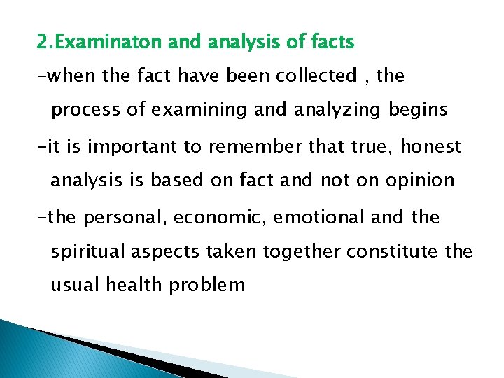 2. Examinaton and analysis of facts -when the fact have been collected , the
