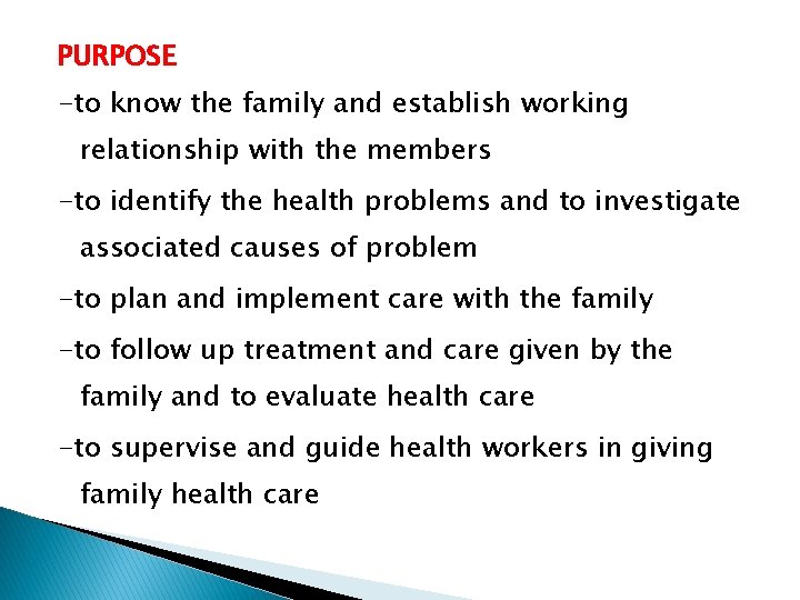 PURPOSE -to know the family and establish working relationship with the members -to identify
