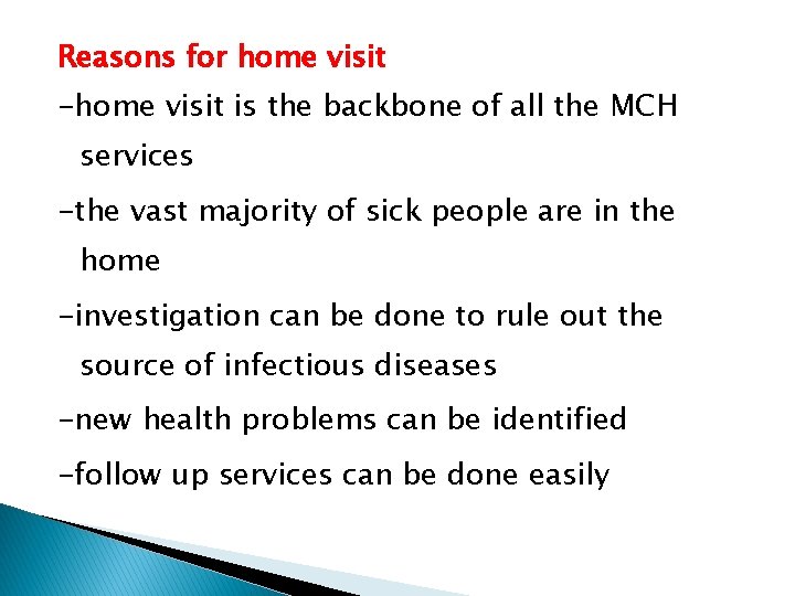 Reasons for home visit -home visit is the backbone of all the MCH services