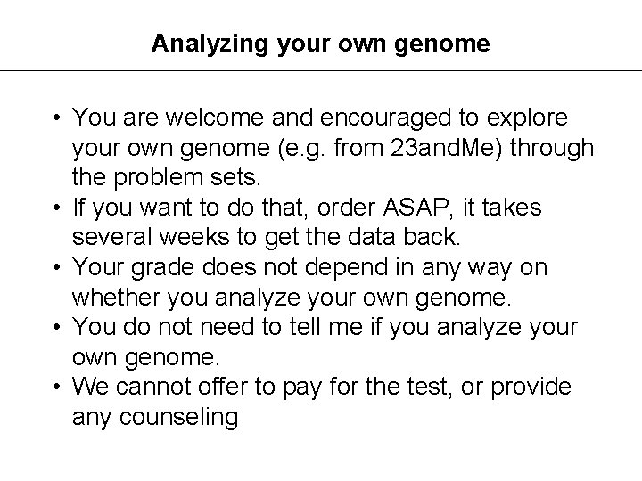 Analyzing your own genome • You are welcome and encouraged to explore your own