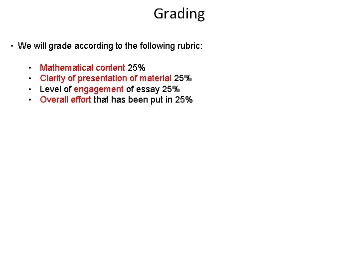 Grading • We will grade according to the following rubric: • • Mathematical content