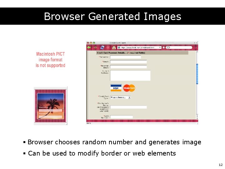 Browser Generated Images § Browser chooses random number and generates image § Can be