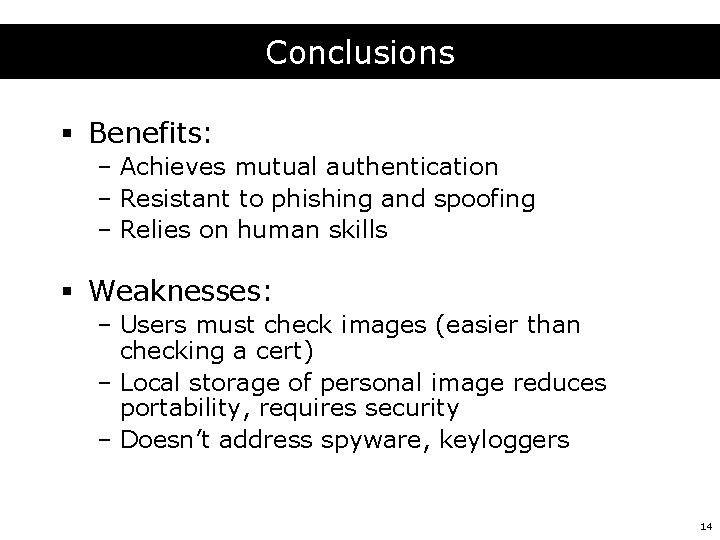 Conclusions § Benefits: – Achieves mutual authentication – Resistant to phishing and spoofing –