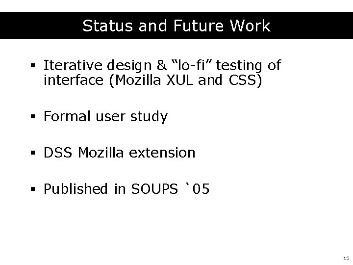 Status and Future Work § Iterative design & “lo-fi” testing of interface (Mozilla XUL
