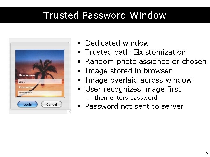 Trusted Password Window § § § Dedicated window Trusted path �customization Random photo assigned