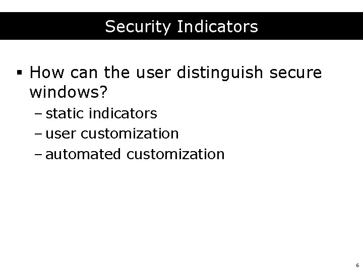 Security Indicators § How can the user distinguish secure windows? – static indicators –