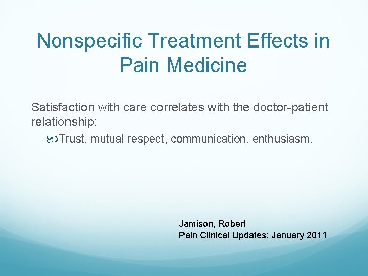 Nonspecific Treatment Effects in Pain Medicine Satisfaction with care correlates with the doctor-patient relationship: