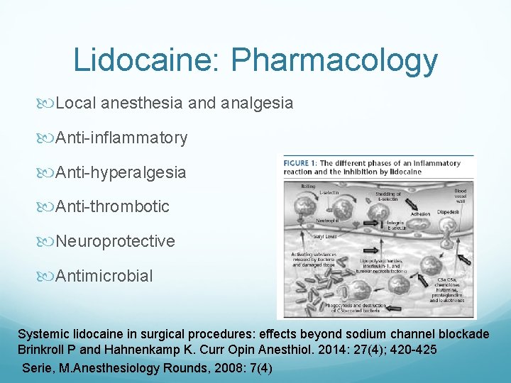 Lidocaine: Pharmacology Local anesthesia and analgesia Anti-inflammatory Anti-hyperalgesia Anti-thrombotic Neuroprotective Antimicrobial Systemic lidocaine in