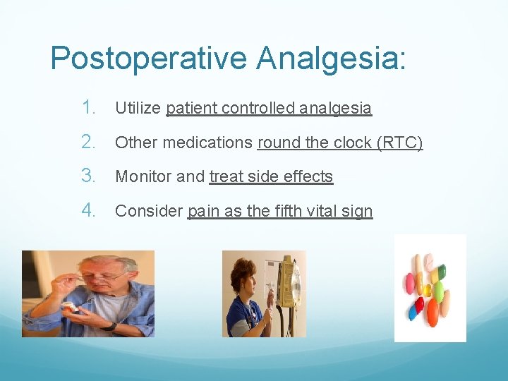 Postoperative Analgesia: 1. Utilize patient controlled analgesia 2. Other medications round the clock (RTC)