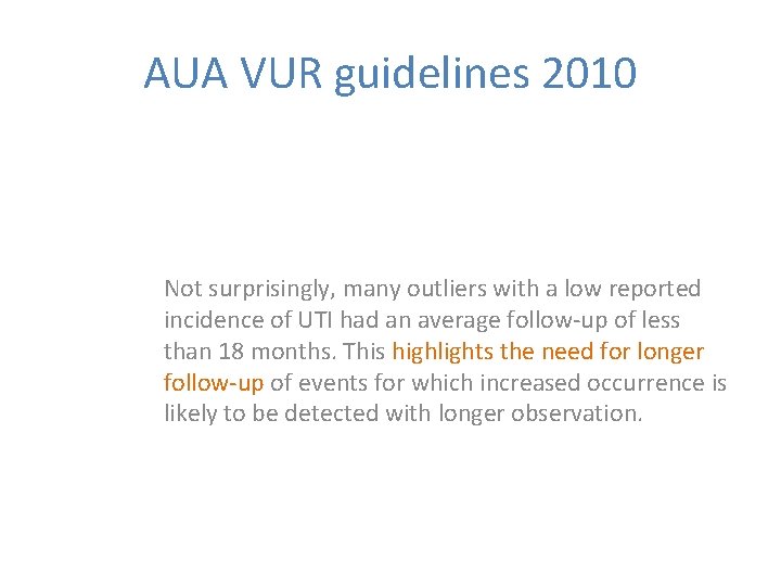 AUA VUR guidelines 2010 Not surprisingly, many outliers with a low reported incidence of