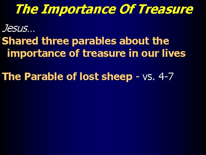 The Importance Of Treasure Jesus… Shared three parables about the importance of treasure in