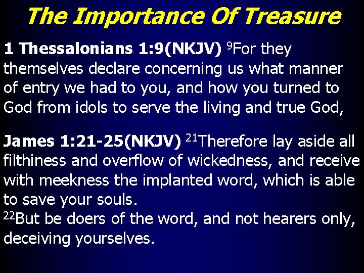 The Importance Of Treasure 1 Thessalonians 1: 9(NKJV) 9 For they themselves declare concerning