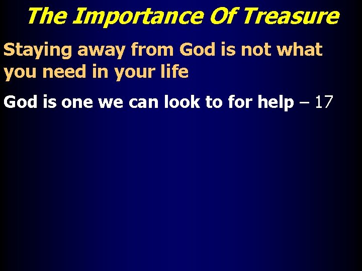 The Importance Of Treasure Staying away from God is not what you need in