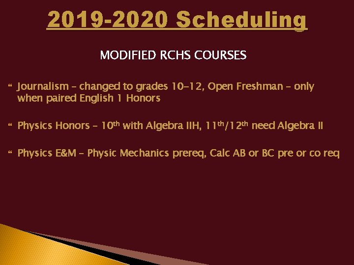 2019 -2020 Scheduling MODIFIED RCHS COURSES Journalism – changed to grades 10 -12, Open