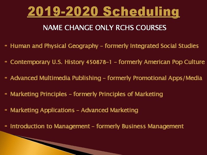 2019 -2020 Scheduling NAME CHANGE ONLY RCHS COURSES Human and Physical Geography – formerly