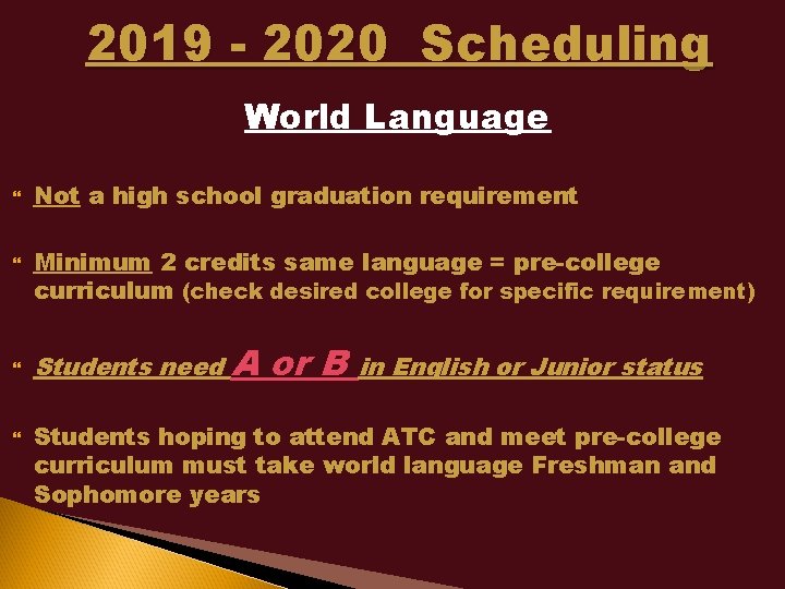 2019 - 2020 Scheduling World Language Not a high school graduation requirement Minimum 2