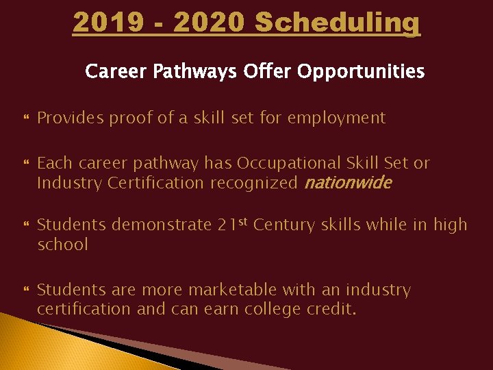 2019 - 2020 Scheduling Career Pathways Offer Opportunities Provides proof of a skill set