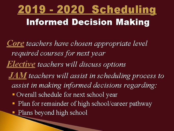 2019 - 2020 Scheduling Informed Decision Making Core teachers have chosen appropriate level required