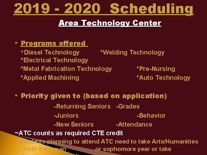 2019 - 2020 Scheduling Area Technology Center Programs offered *Diesel Technology *Welding Technology *Electrical