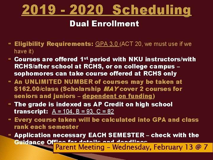 2019 - 2020 Scheduling Dual Enrollment Eligibility Requirements: GPA 3. 0 (ACT 20, we
