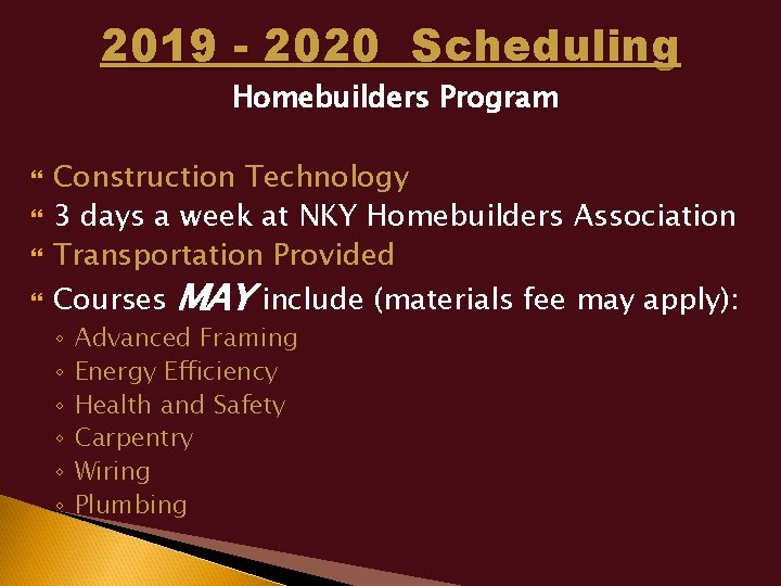 2019 - 2020 Scheduling Homebuilders Program Construction Technology 3 days a week at NKY