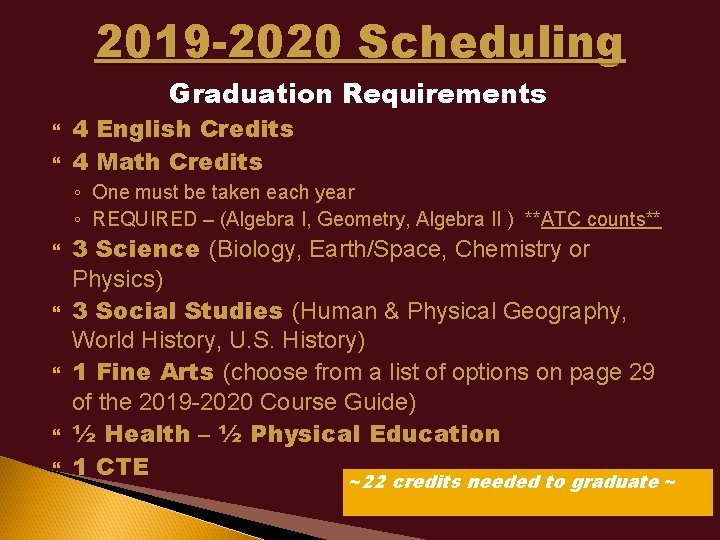 2019 -2020 Scheduling Graduation Requirements 4 English Credits 4 Math Credits ◦ One must