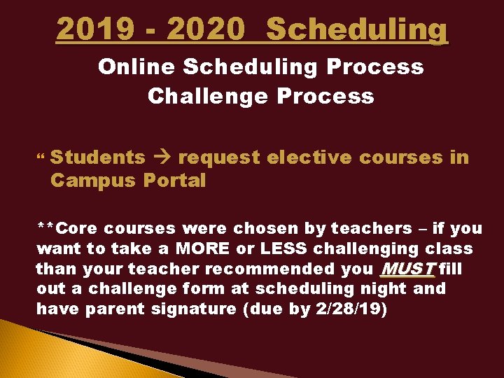 2019 - 2020 Scheduling Online Scheduling Process Challenge Process Students request elective courses in