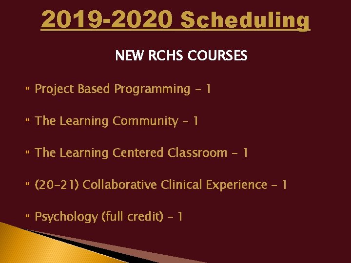 2019 -2020 Scheduling NEW RCHS COURSES Project Based Programming - 1 The Learning Community