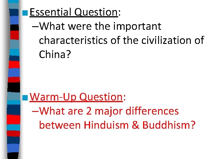 ■ Essential Question: –What were the important characteristics of the civilization of China? ■