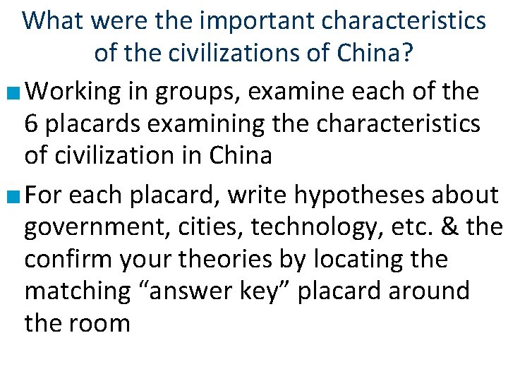 What were the important characteristics of the civilizations of China? ■ Working in groups,