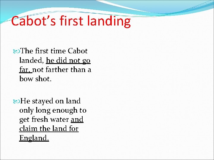Cabot’s first landing The first time Cabot landed, he did not go far, not Cabot’s first landing The first time Cabot landed, he did not go far, not