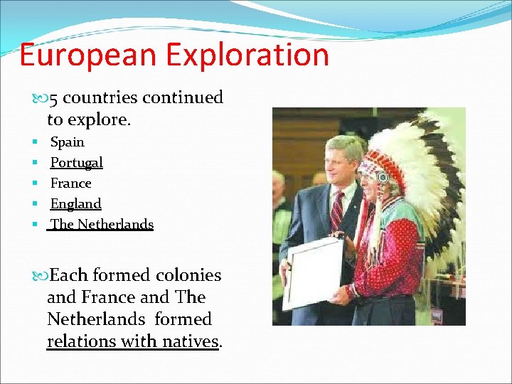 European Exploration 5 countries continued to explore. § § § Spain Portugal France England European Exploration 5 countries continued to explore. § § § Spain Portugal France England