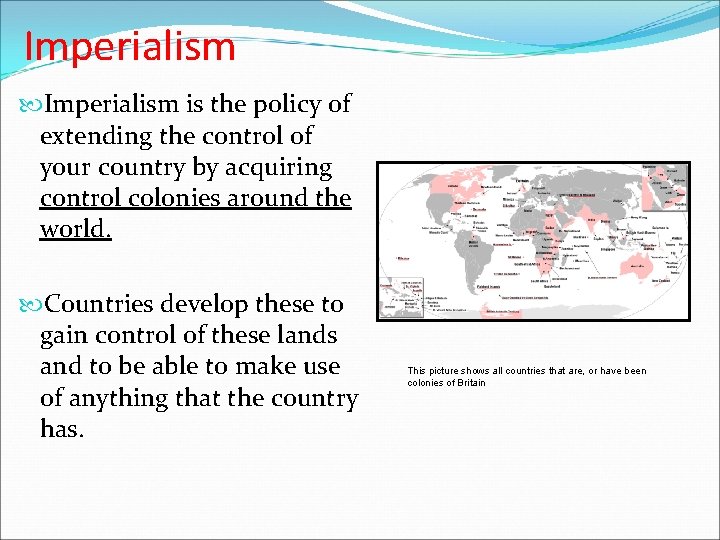 Imperialism is the policy of extending the control of your country by acquiring control Imperialism is the policy of extending the control of your country by acquiring control
