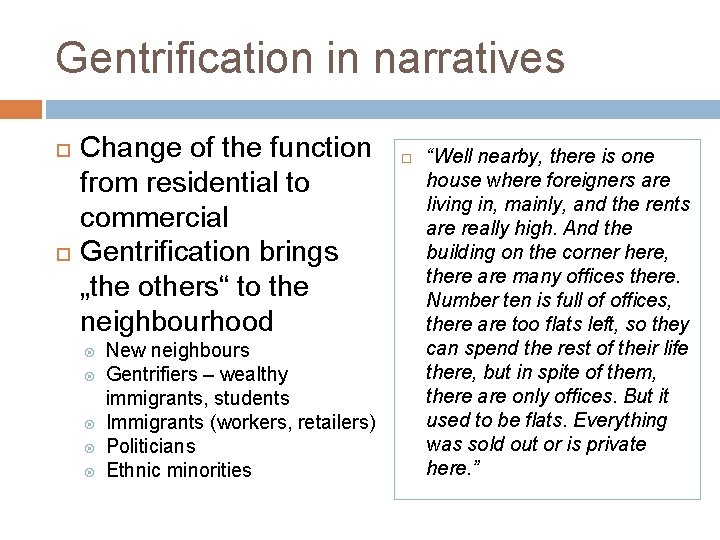 Gentrification in narratives Change of the function from residential to commercial Gentrification brings „the