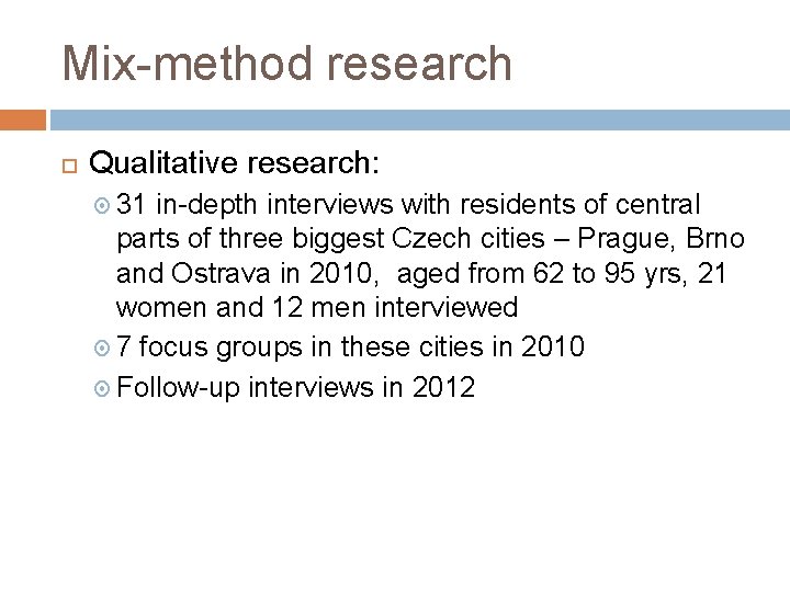 Mix-method research Qualitative research: 31 in-depth interviews with residents of central parts of three