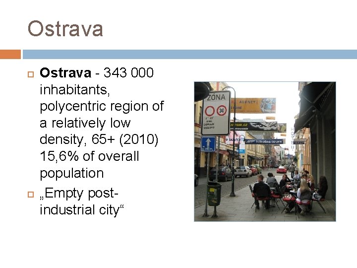 Ostrava - 343 000 inhabitants, polycentric region of a relatively low density, 65+ (2010)