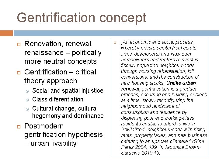 Gentrification concept Renovation, renewal, renaissance – politically more neutral concepts Gentrification – critical theory