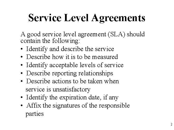 Service Level Agreements A good service level agreement (SLA) should contain the following: •
