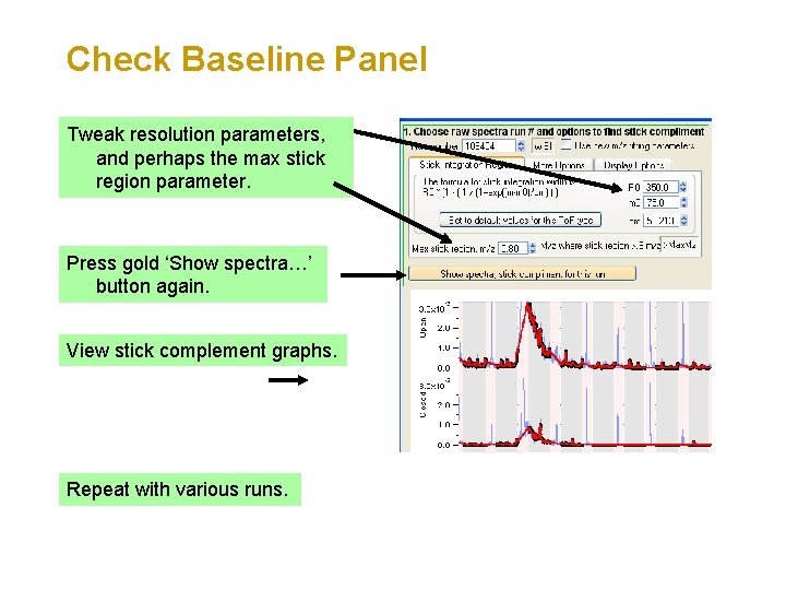 Check Baseline Panel Tweak resolution parameters, and perhaps the max stick region parameter. Press