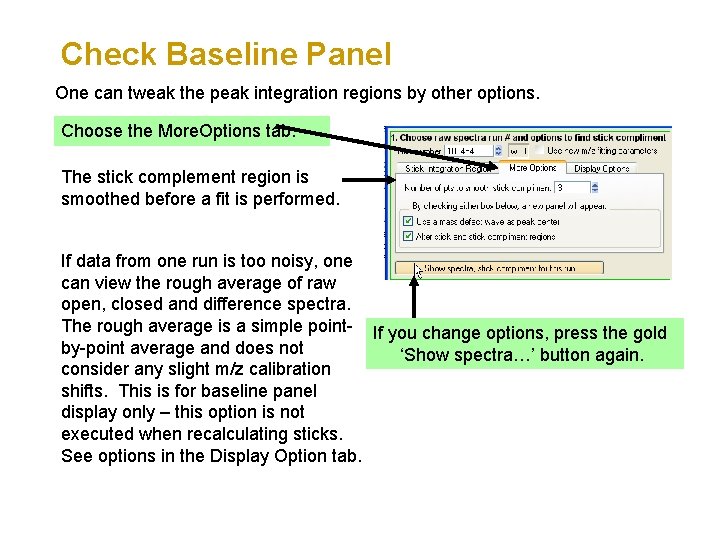 Check Baseline Panel One can tweak the peak integration regions by other options. Choose