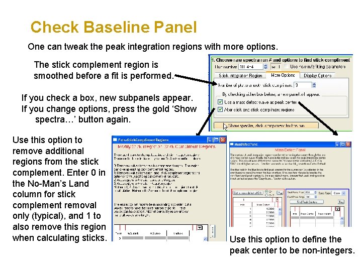 Check Baseline Panel One can tweak the peak integration regions with more options. The