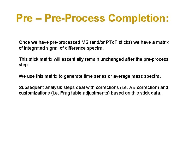 Pre – Pre-Process Completion: Once we have pre-processed MS (and/or PTo. F sticks) we
