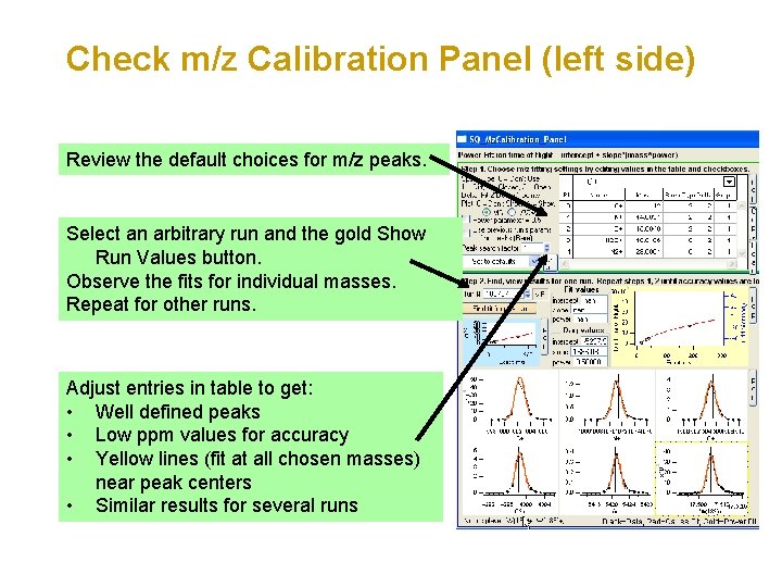 Check m/z Calibration Panel (left side) Review the default choices for m/z peaks. Select